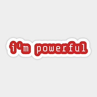 I'm Powerful Sticker